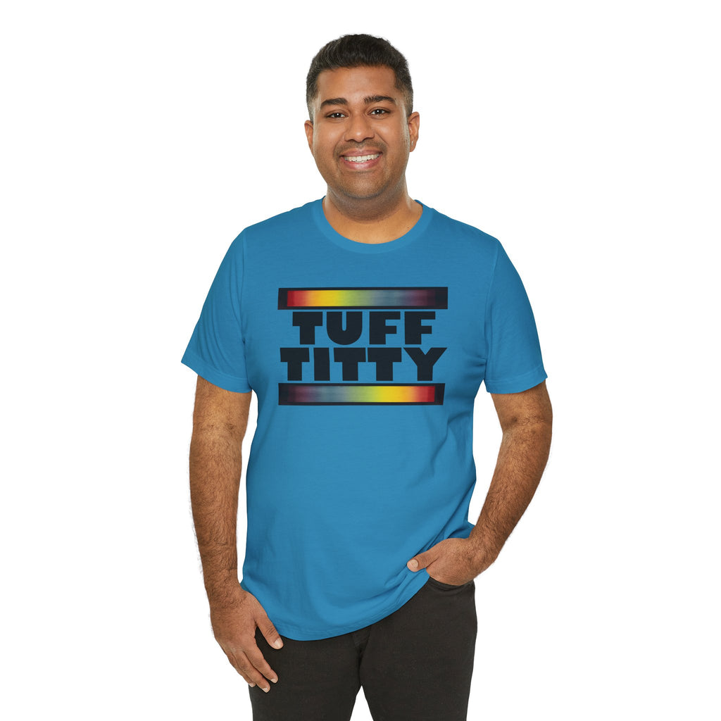 TUFF TITTY  Unisex Tshirt