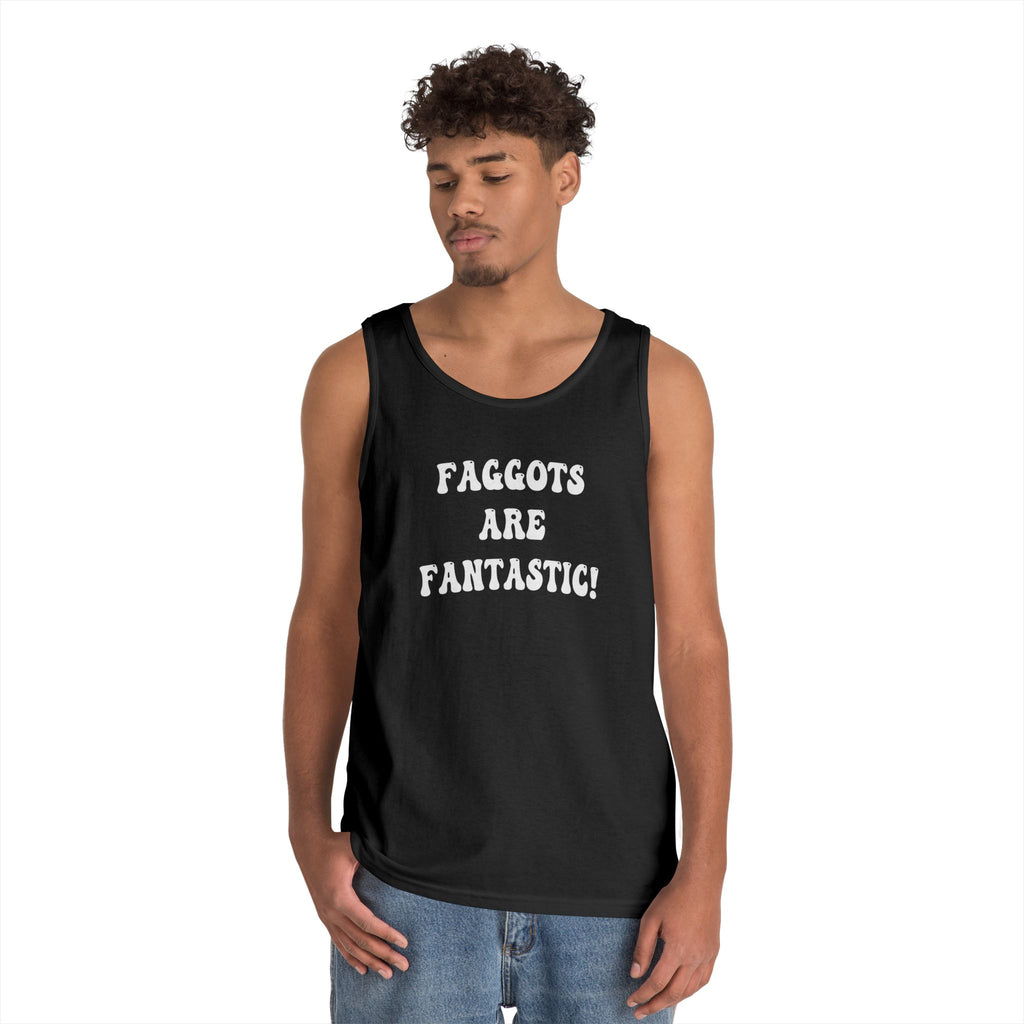 Faggots are Fantastic! Black Tshirt White Font Unisex Heavy Cotton Tank Top