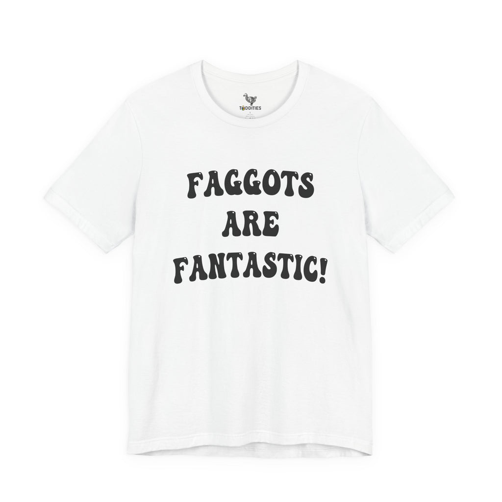 Faggots are Fantastic!  Unisex Jersey Short Sleeve Tee
