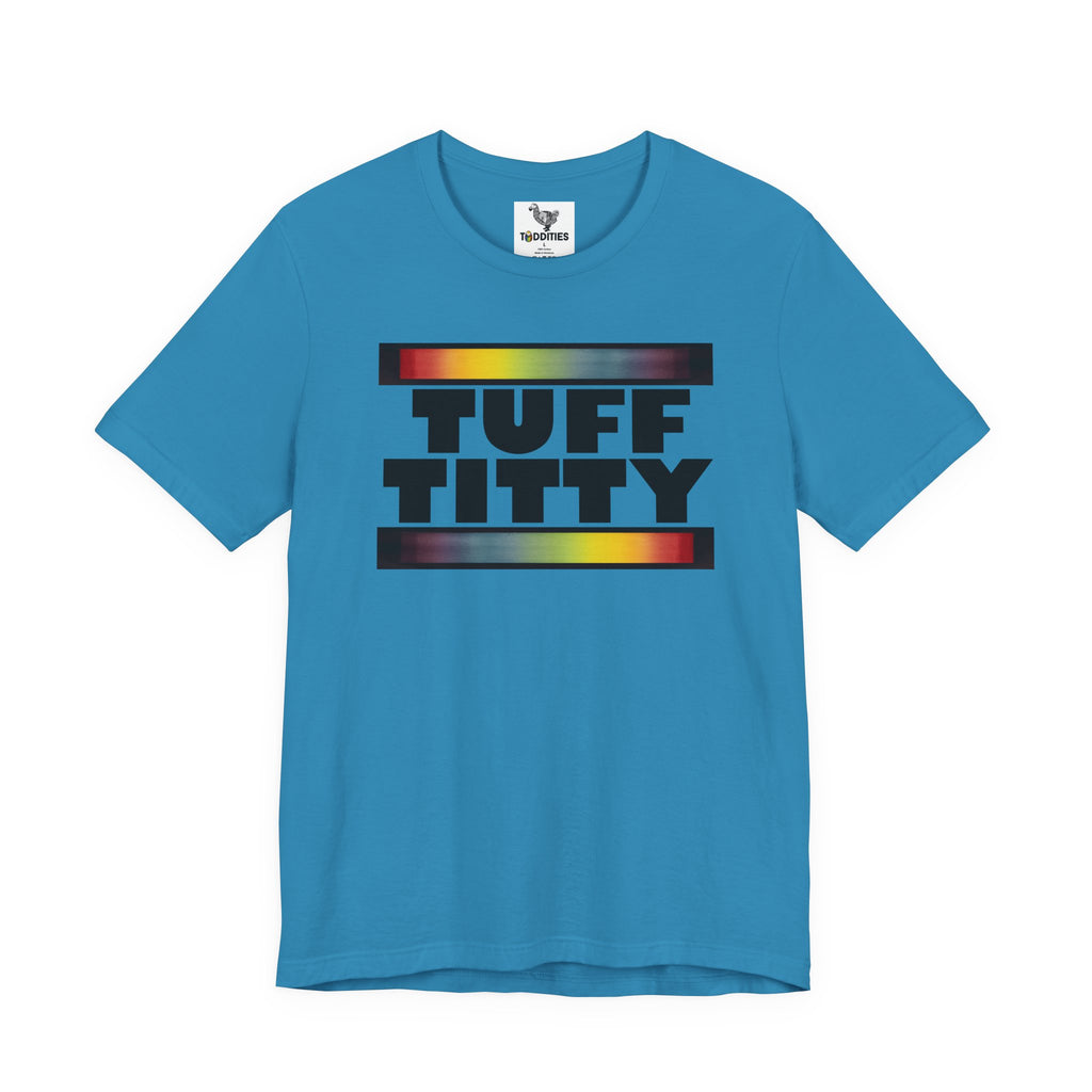 TUFF TITTY  Unisex Tshirt